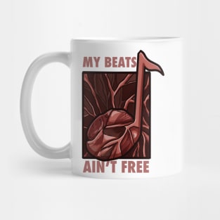 My Beats Ain’t Free Mug